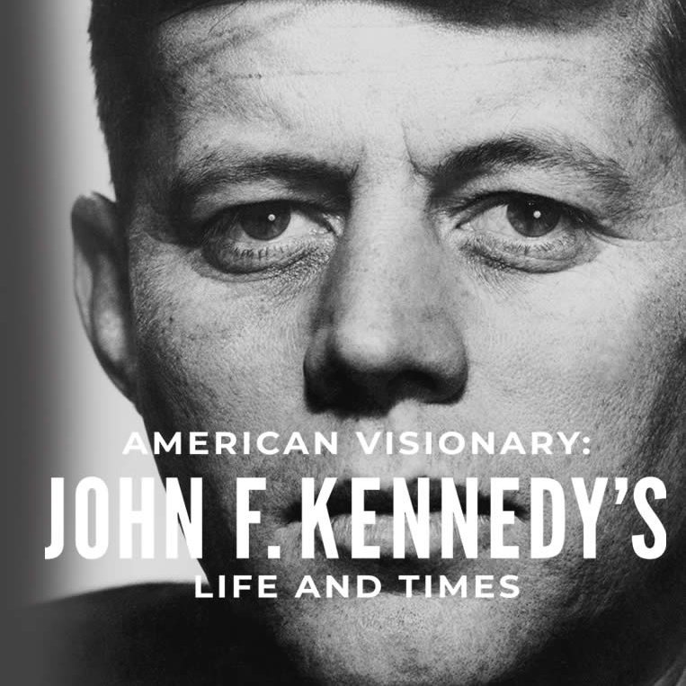 American Visionary: John F. Kennedy’s Life and Times