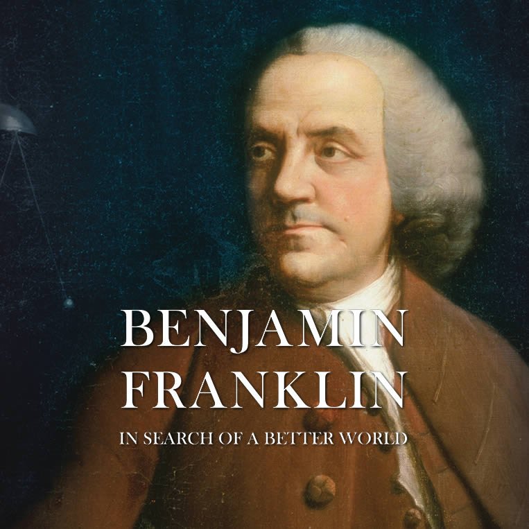 Benjamin Franklin: In Search of a Better World