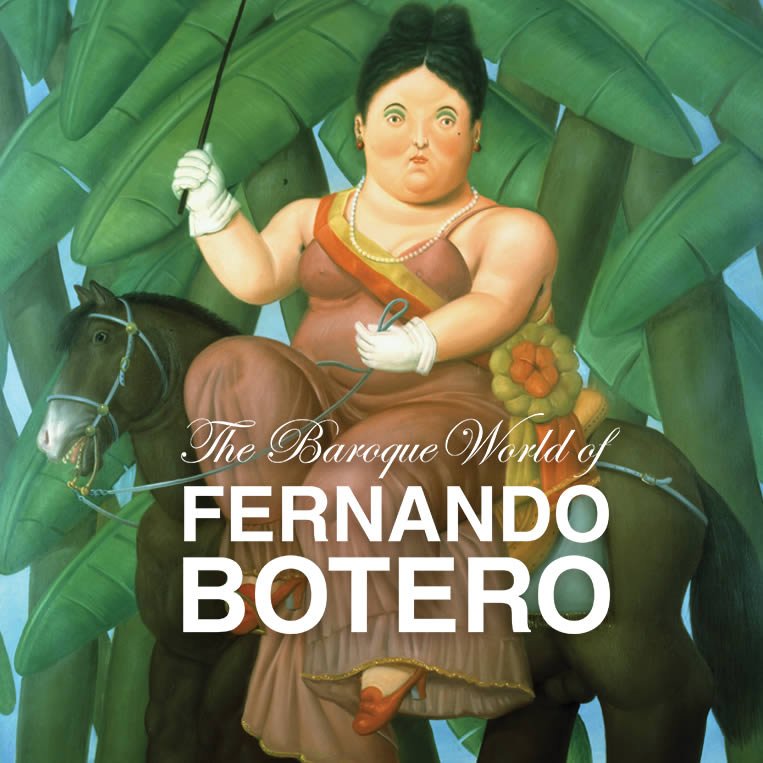 The Baroque World of Fernando Botero