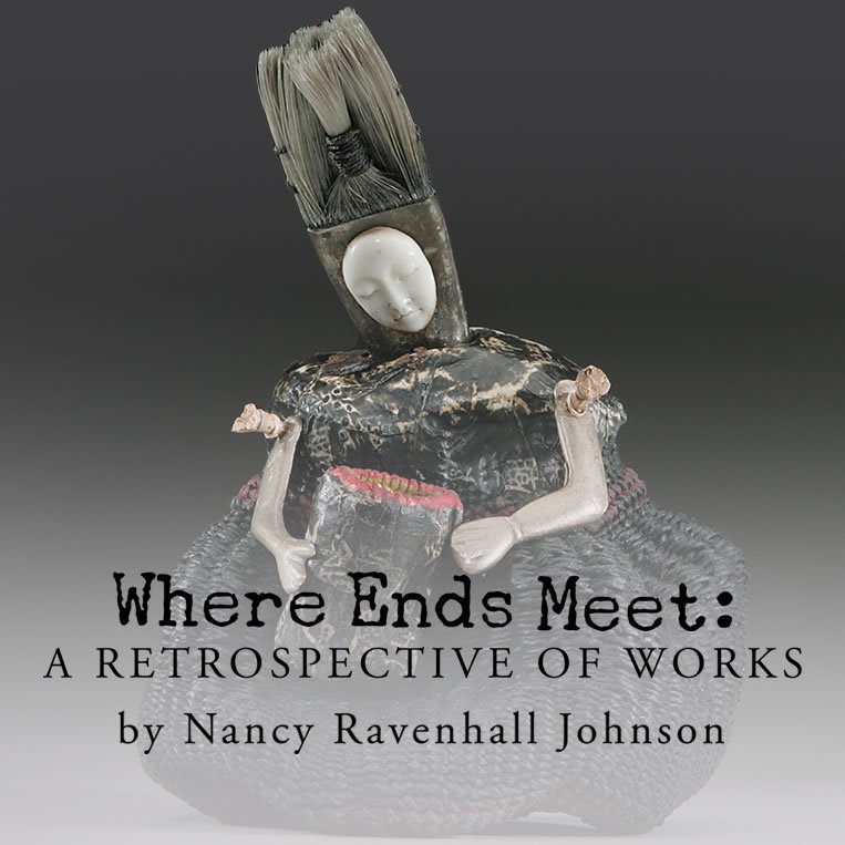 Where Ends Meet: A Retrospective of Works by Nancy Ravenhall Johnson