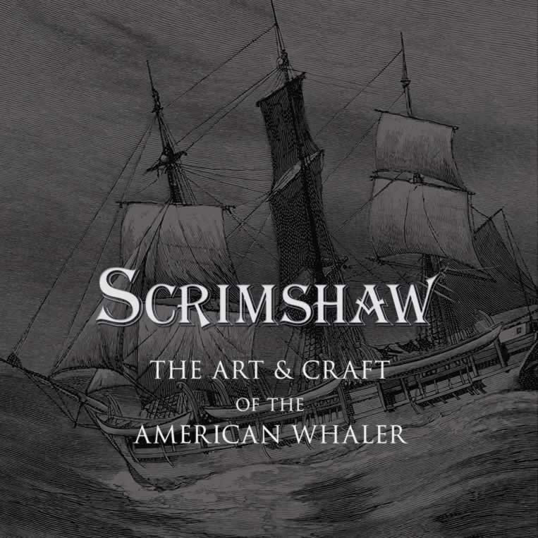 Scrimshaw: The Art and Craft Of The American Whaler