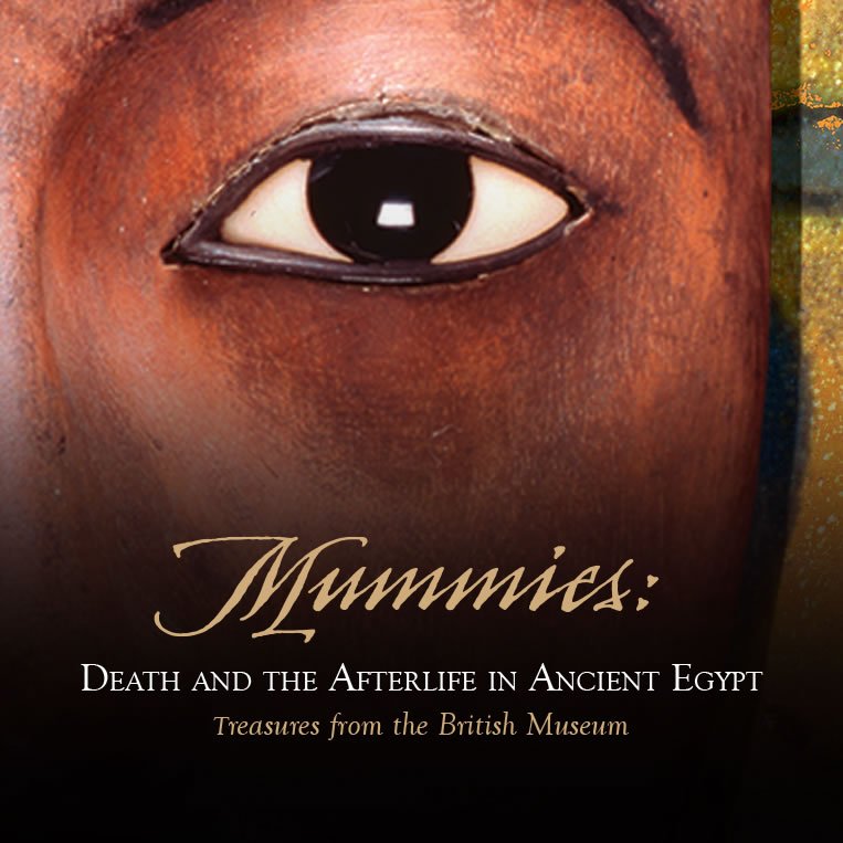 Mummies: Death and the Afterlife in Ancient Egypt...Treasures from the British Museum